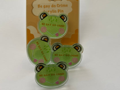 Be gay do crime acrylic pins